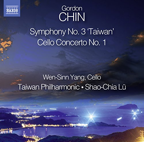 Gordon Chin: Symphony No. 3 "Taiwan" & Cello Concerto No. 1