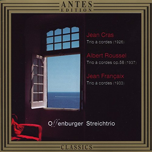 Cras, J.: String Trio / Roussel, A.: String Trio, Op. 58 / F