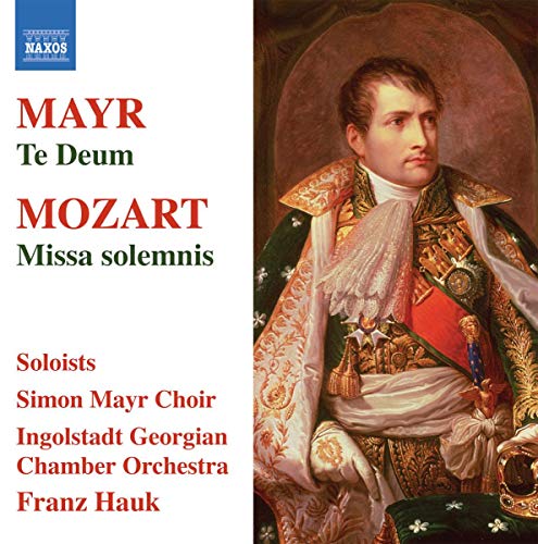 Mayr: Te Deum - Mozart: Missa Solemnis