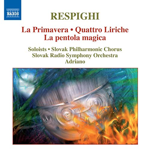 Respighi: La Primavera - Quattro Liriche - La Pentola Magica