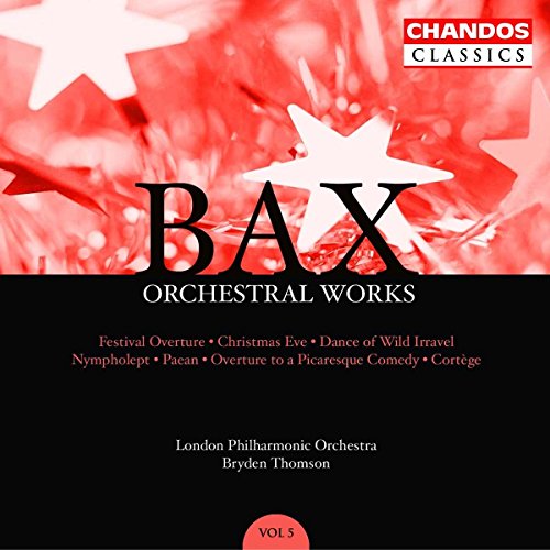 BAX: Orchestral Works, Vol. 5: Festival Overture / Christmas