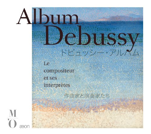 Debussy: Le compositeur et ses interprètes
