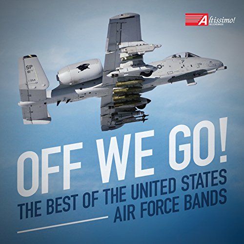 Off We Go! (The Best Of The United States Air Force Bands)
