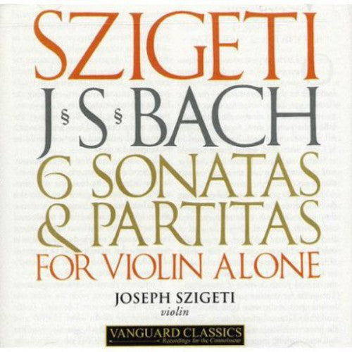 Bach: 6 Sonatas And Partitas For Solo Violin / Szigeti