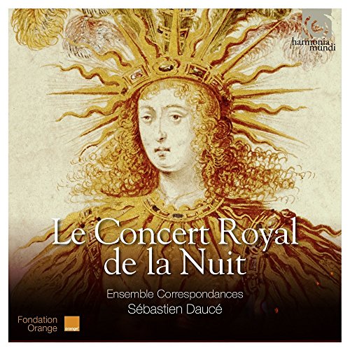 Le Concert Royal De La Nuit / Sebastien Dauce, Ensemble Correspondances