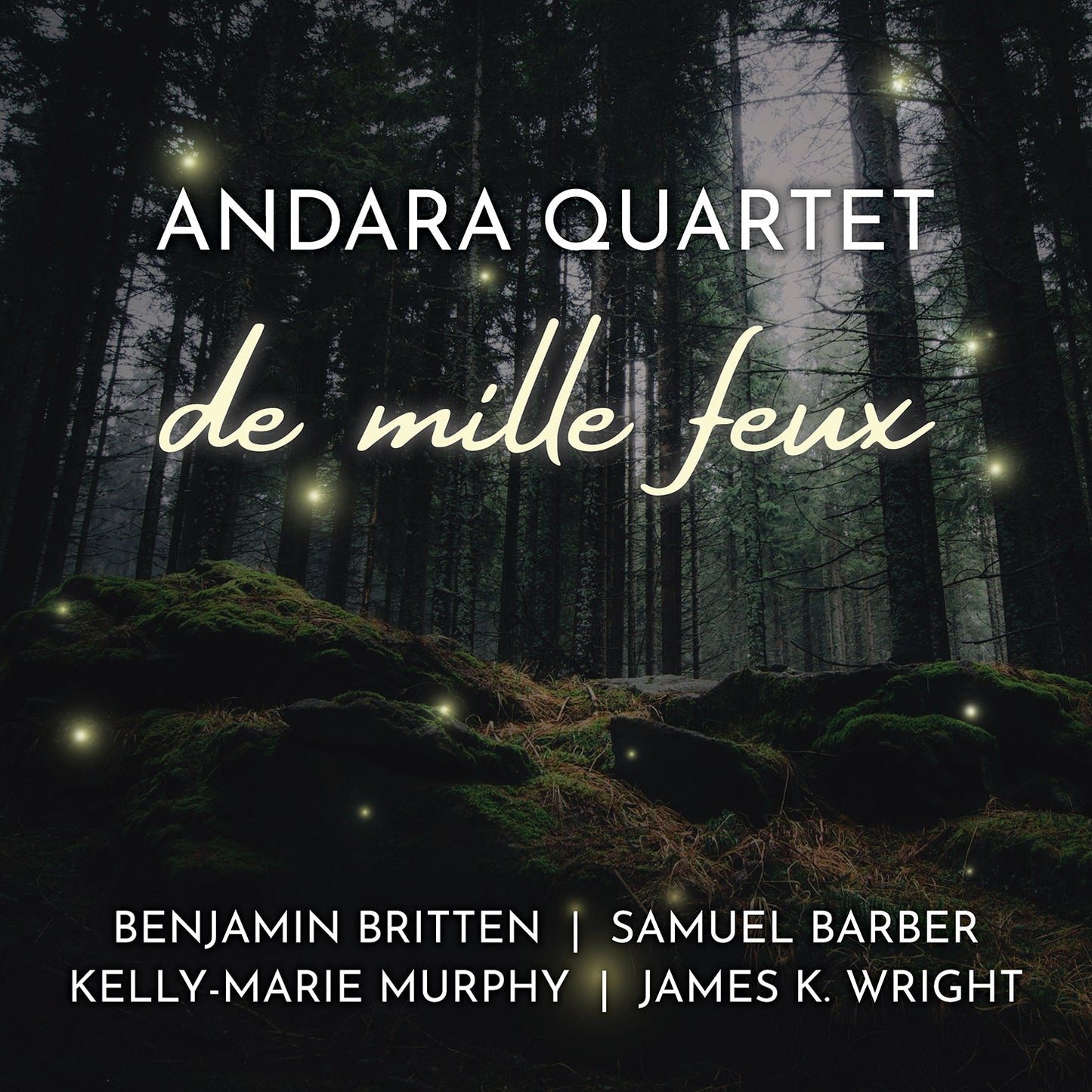 Barber, Britten, Murphy & Wright: De Mille Feux Quatuor Andara