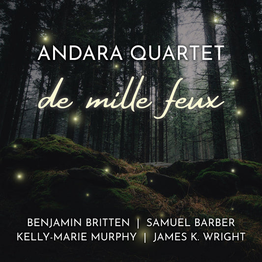 Barber, Britten, Murphy & Wright: De Mille Feux Quatuor Andara