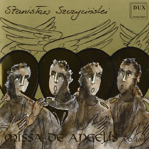 Szczycinski: Missa de Angelis / Sobolewska, Barbara; Szczycinski, Stanislaw; Szyfman, Cezary; Szmyt, Krzysztof; Urbaniak, Jacek; Lawaty, Robert; Matecki, Leslaw; Konrad, Cezary; Zawadzki, Jaroslaw; Cegielski, Adam