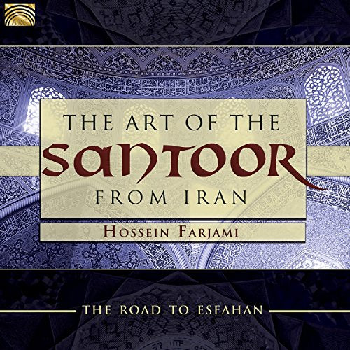 The Road To Esfahan: The Art of the Santoor from Iran