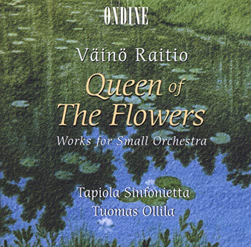 RAITIO, V.: Queen of the Flowers - Works for Small Orchestra