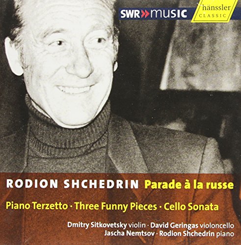 SCHEDRIN: Piano Terzetto / 3 Funny Pieces / Cello Sonata