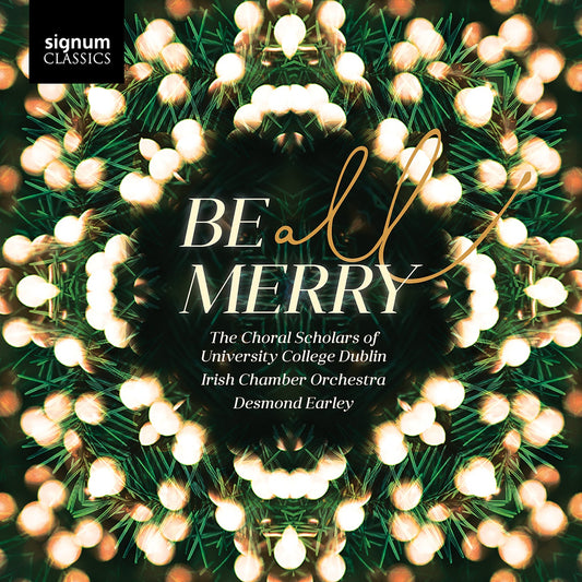 Be All Merry / Choral Scholars of UCD