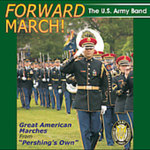 UNITED STATES ARMY BAND: Forward March!