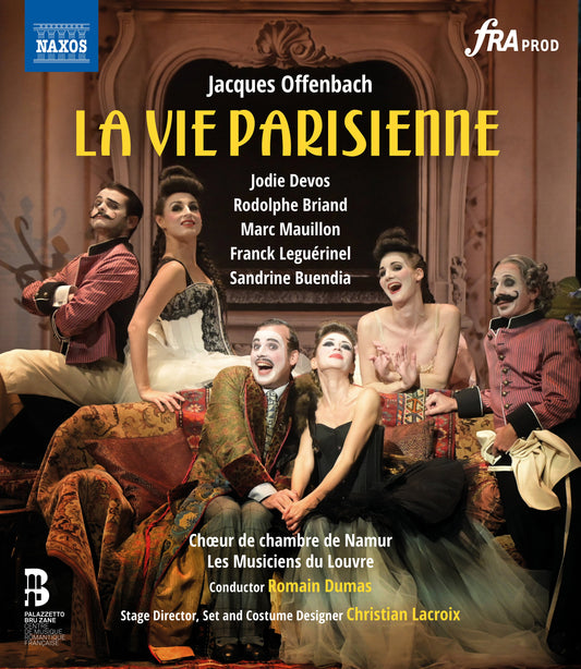 Offenbach: La Vie Parisienne  Aude Extremo, Choeur De Chambre De Namur, Christian Lacroix, Eric Huchet, Franck Leguerinel, Francoi