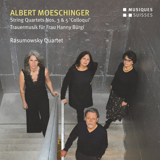 Moeschinger: String Quartets Nos. 3 & 5 ‘Colloqui’; Trauermu