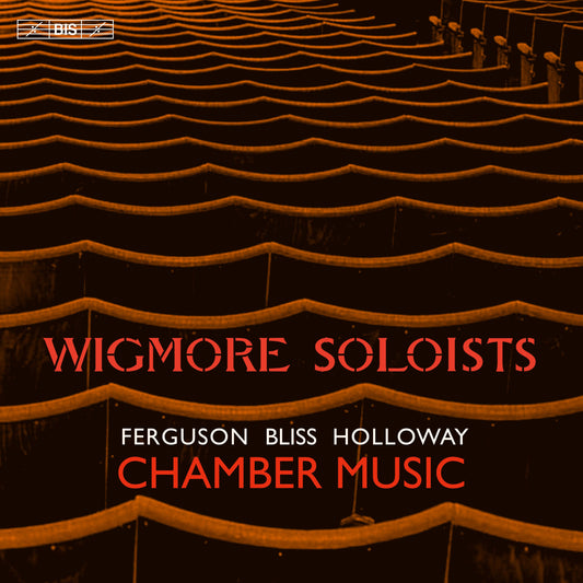 Ferguson, Bliss & Holloway: Octets & Clarinet Quintet Wigmore Soloists