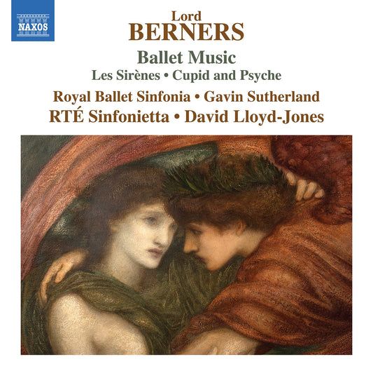 Berners: Ballet Music - Les Sirenes; Cupid & Psyche Royal Ballet Sinfonia, Gavin Sutherland, Members Of The Rte Chamber Choir, Rte Sinfonietta, David Ll
