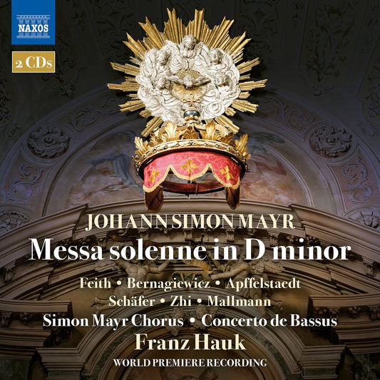 Mayr: Messa Solenne In D Minor Anna Feith, Bogna Bernagiewicz, Freya Apffelstaedt, Markus Schafer, Fang Zhi, Niklas Mallmann, Simon