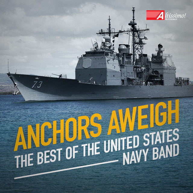 Anchors Aweigh: The Best Of The United States Navy Band