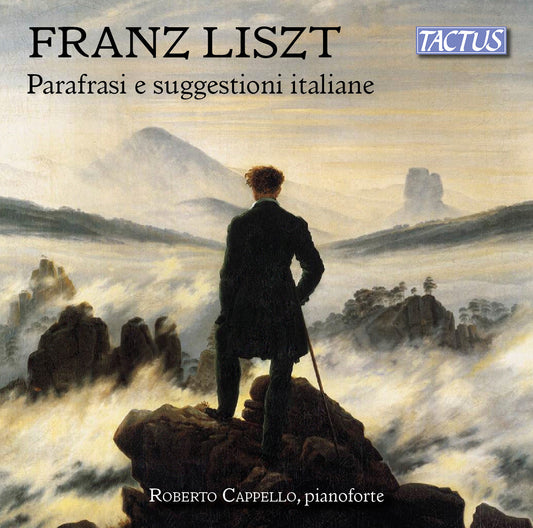 Liszt: Italian Inspiration & Paraphrases / Cappello
