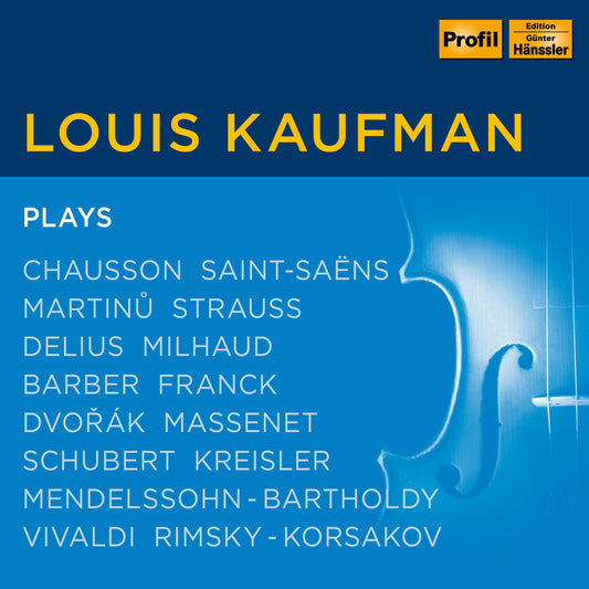 Louis Kaufman Plays Chausson, Schubert, Kreisler, Vivaldi Et