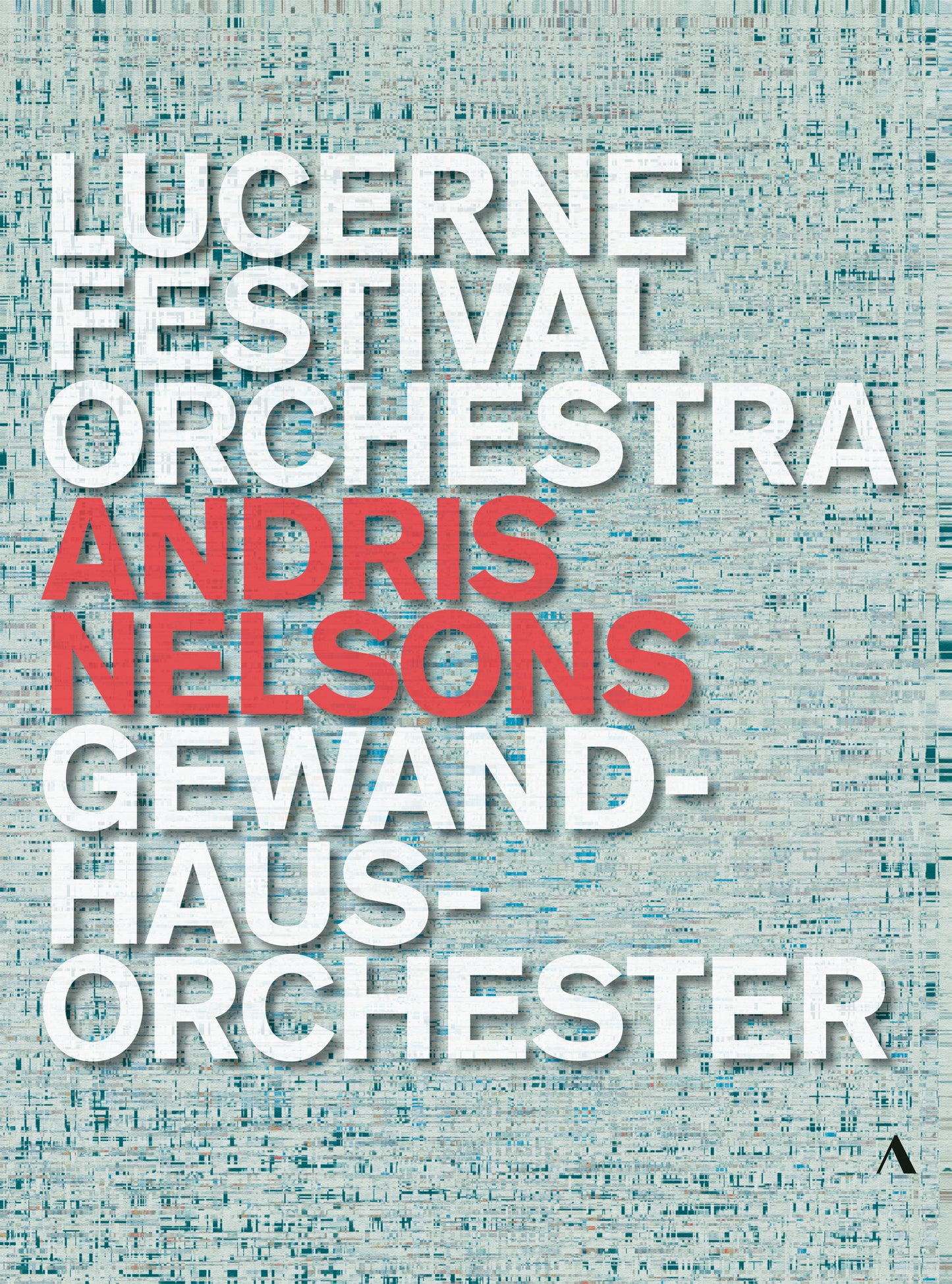 Andris Nelsons - Lucerne Festival Orchestra, Gewandhausorche