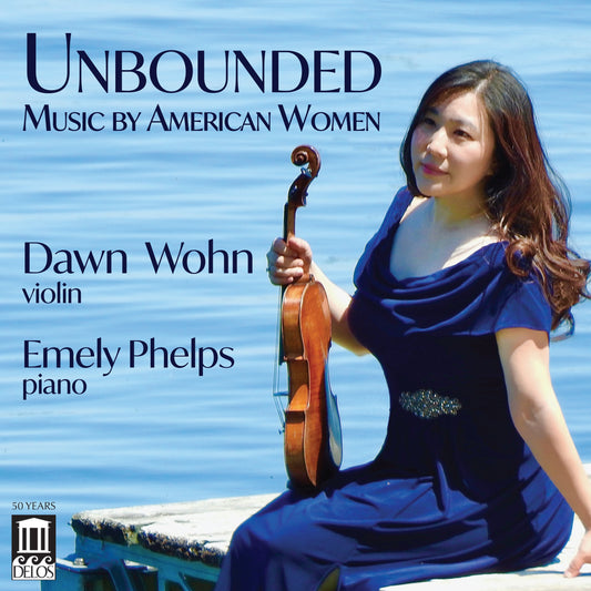 Unbounded - Music by American Women - Beach, Higdon, Moore & Smith / Dawn Wohn; Emely Phelps
