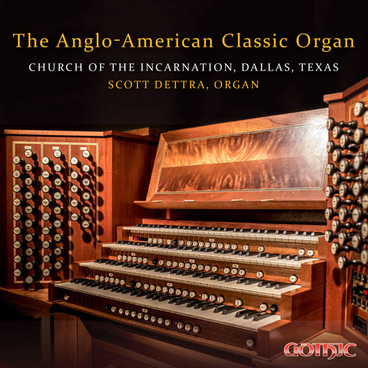 The Anglo-American Classic Organ / Scott Dettra