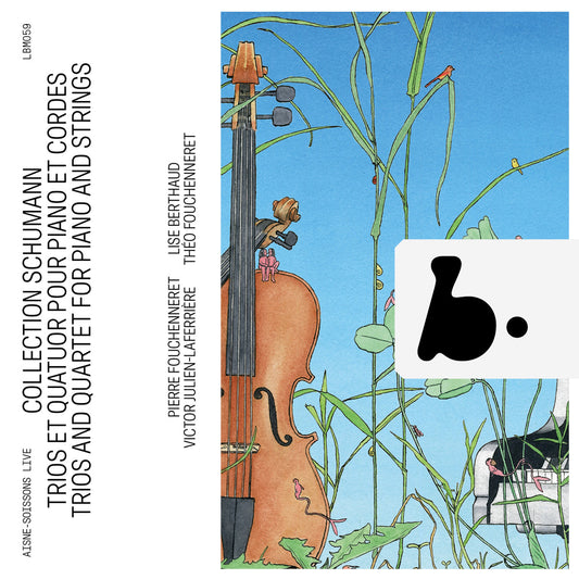 Schumann Collection - Trios & Quartet For Piano & Strings (L Pierre Fouchenneret, Theo Fouchenneret, Lise Berthaud, Victor Julien-Laferriere