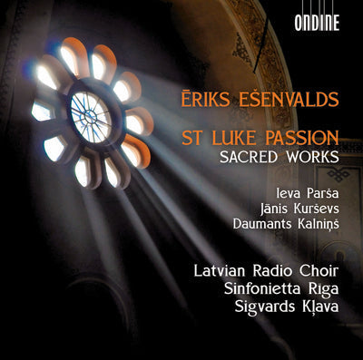 Eriks Ešenvalds: St. Luke Passion & Other Sacred Works