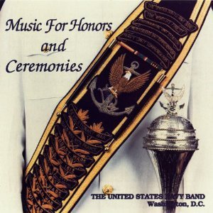 United States Navy Band: Music For Honors And Ceremonies