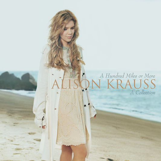A Hundred Miles or More - Collection / Alison Krauss