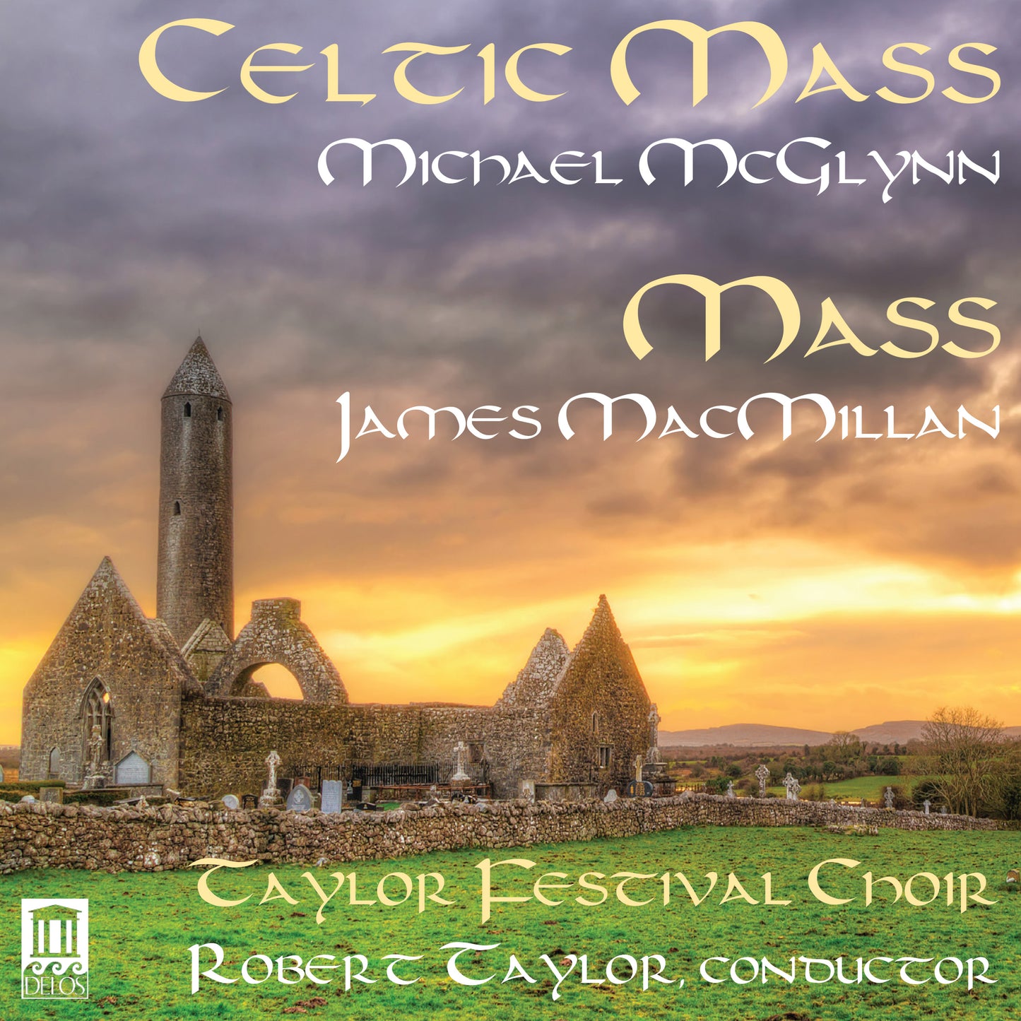 Mcglynn: Celtic Mass - Macmillan: Mass  Taylor Festival Choir, Taylor