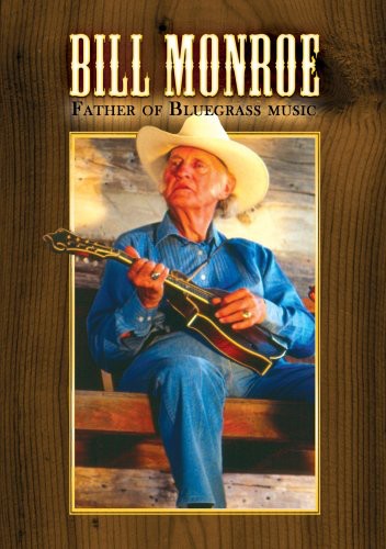 Bill Monroe: Father of Bluegrass