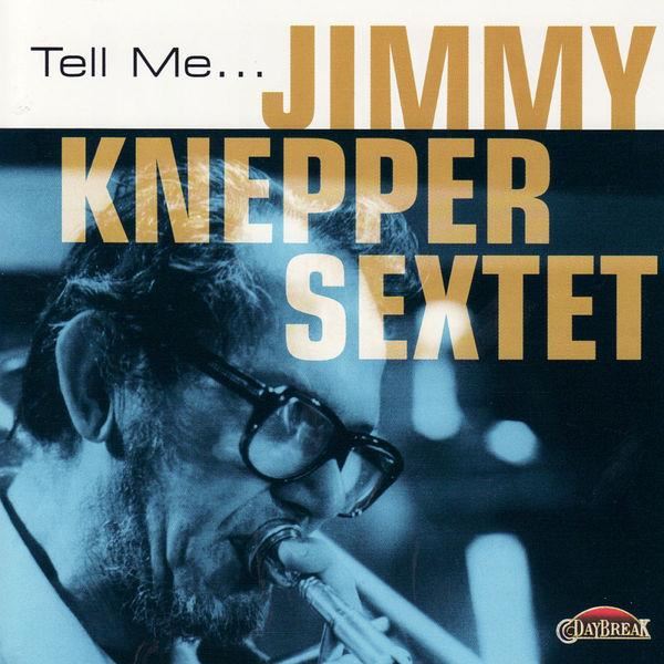 JIMMY KNEPPER SEXTET: Tell Me …