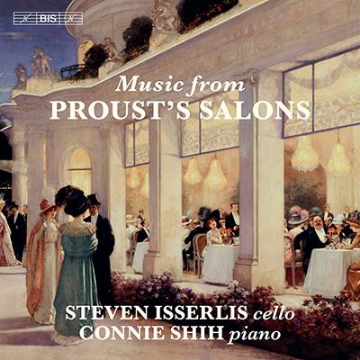Music from Proust's Salons / Steven Isserlis, Connie Shih