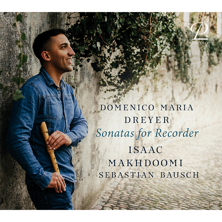 Dreyer: Sonatas for Recorder / Isaac Makhdoomi, Sebastian Bausch
