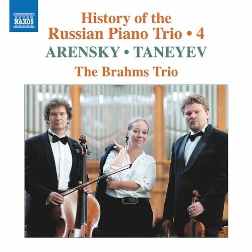 History of the Russian Piano Trio, Vol. 4 - Arensky, Taneyev / Brahms Trio