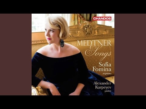 Medtner: Songs / Sofia Fomina, Alexander Karpeyev