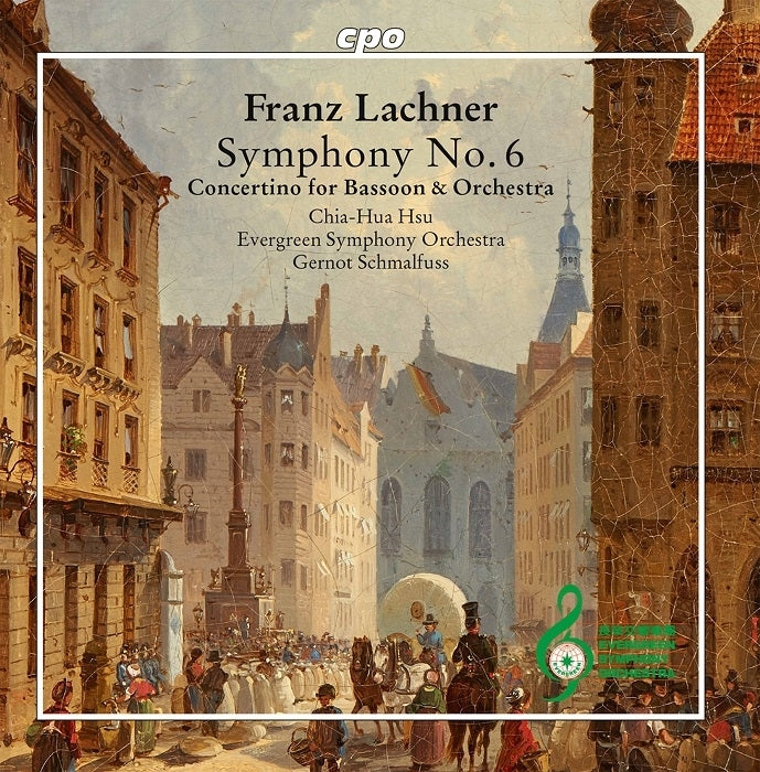 Lachner: Symphony No. 6; Concertino for bassoon and orchestra in E flat major /  Schmalfuss, Chia-Hua Hsu, Evergreen Symphony Orchestra