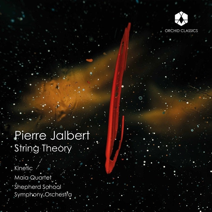 Jalbert: String Theory / Rachleff, Shepherd School of Music Symphony Orchestra, KINETIC, Maia String Quartet