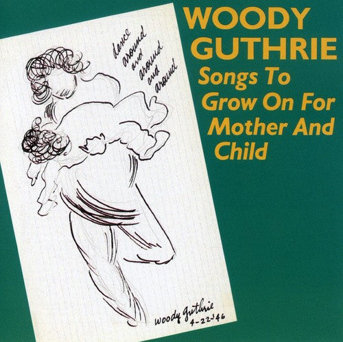 Woody Guthrie: Songs to Grow On for Mother and Child (Remastered)