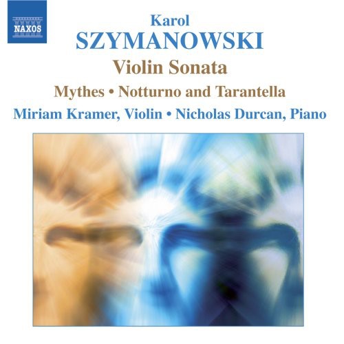 SZYMANOWSKI: Violin Sonata / Mythes / Notturne and Tarantell