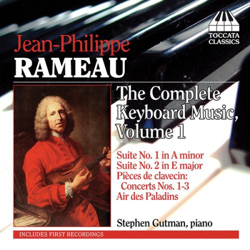 Rameau: Complete Keyboard Music, Vol. 1