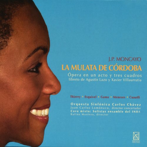 Moncayo, J.P.: Mulata De Cordoba (La) [Opera]