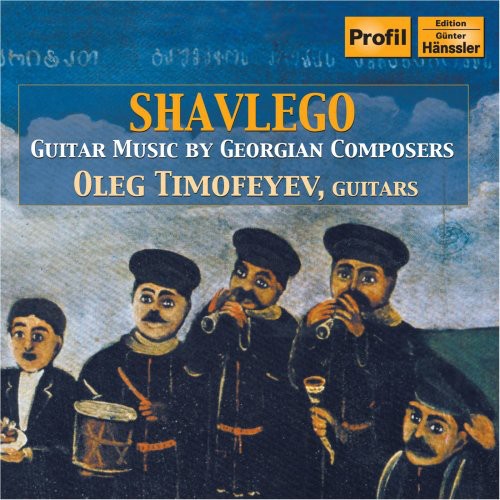 TIMOFEYEV, Oleg: Shavlego - Guitar Music by Georgian Compose
