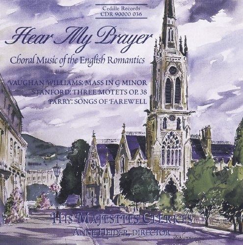 HEAR MY PRAYER - CHORAL MUSIC OF THE ENGLISH ROMANTICS
