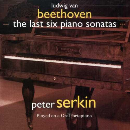 Beethoven: Last Six Piano Sonatas / Peter Serkin