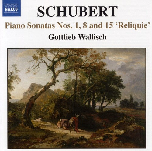SCHUBERT: Piano Sonatas Nos. 1, 8, 15, "Reliquie"