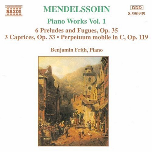 MENDELSSOHN: 6 Preludes and Fugues, Op. 35 / 3 Caprices, Op.